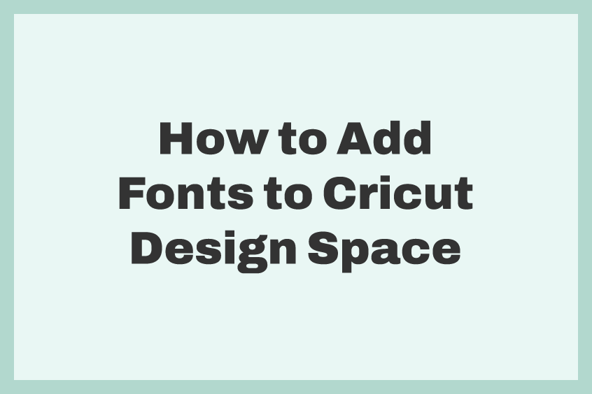 How to Add Fonts to Cricut Design Space